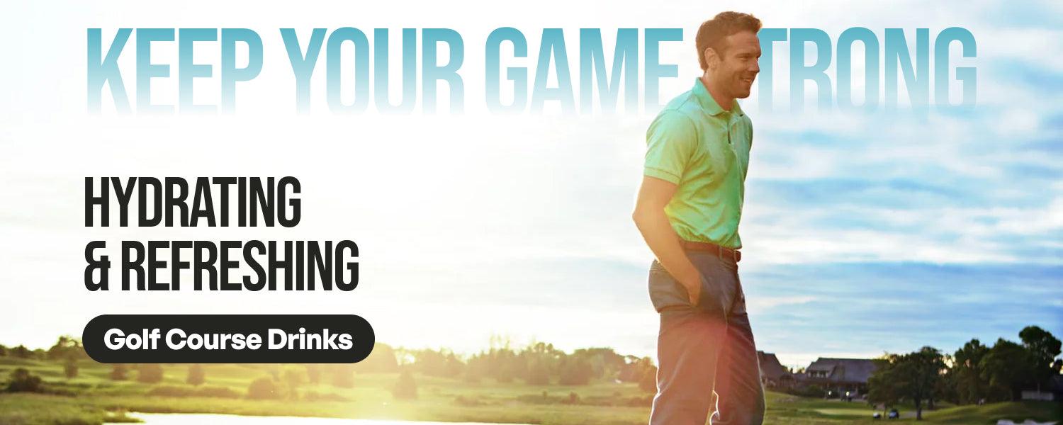 Hydrating & Refreshing Golf Course Drinks - Keep Your Game Strong