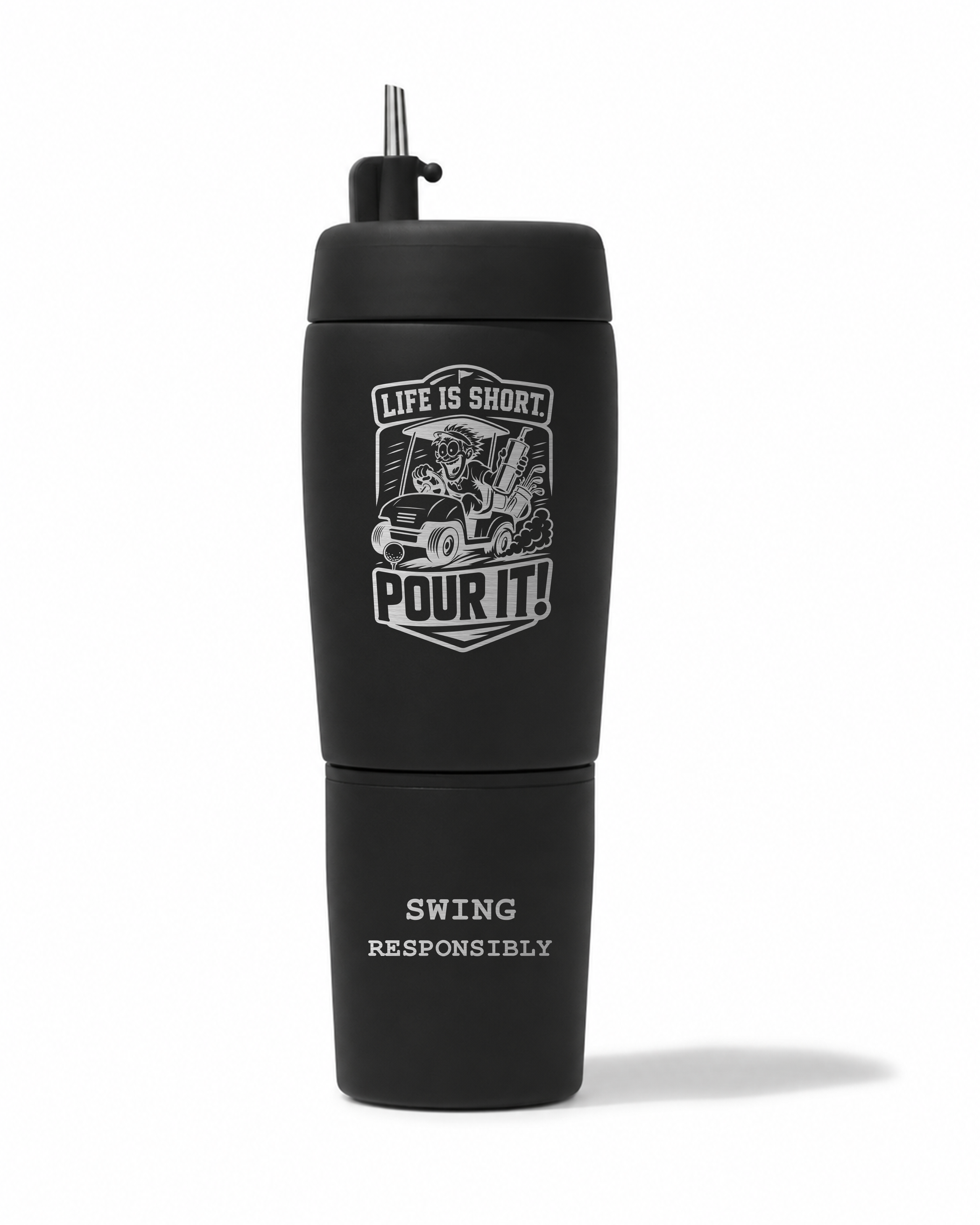 LIFE IS SHORT POUR IT!