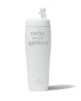 CORKS ARE FOR QUITTERS POUR VINO